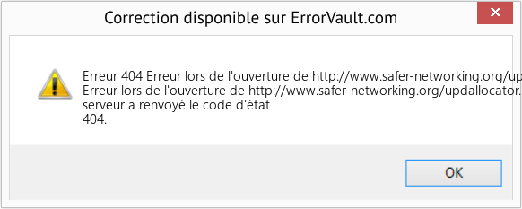 Fix Erreur lors de l'ouverture de http://www.safer-networking.org/updallocator.php (Error Erreur 404)