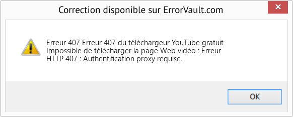 Fix Erreur 407 du téléchargeur YouTube gratuit (Error Erreur 407)