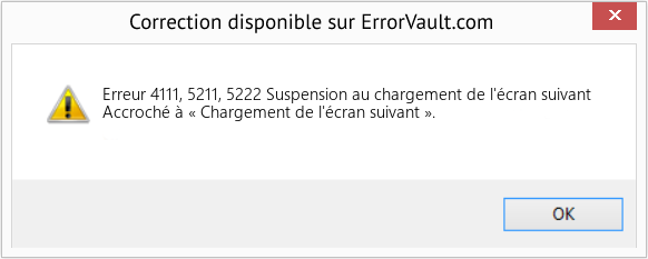 Fix Suspension au chargement de l'écran suivant (Error Erreur 4111, 5211, 5222)