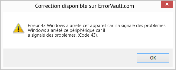 Fix Windows a arrêté cet appareil car il a signalé des problèmes (Error Erreur 43)