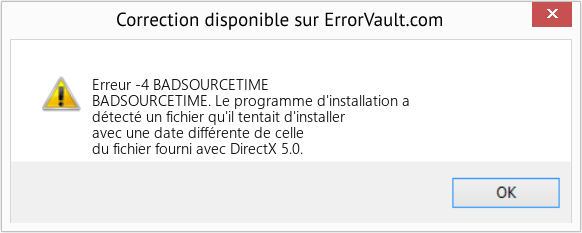 Download Error Erreur -4 (BADSOURCETIME) Repair Tool Fix BADSOURCETIME (Error Erreur -4)