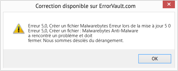Download Error Erreur 5,0, Créer un fichier (Malwarebytes Erreur lors de la mise à jour 5 0) Repair Tool Fix Malwarebytes Erreur lors de la mise à jour 5 0 (Error Erreur 5,0, Créer un fichier)