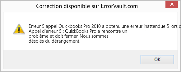 Fix Quickbooks Pro 2010 a obtenu une erreur inattendue 5 lors de l'appel (Error Erreur 5 appel)