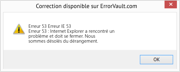 Download Error Erreur 53 (Erreur IE 53) Repair Tool Fix Erreur IE 53 (Error Erreur 53)