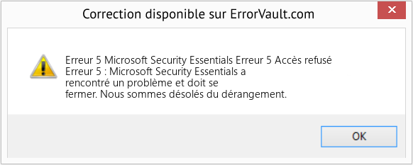 Download Error Erreur 5 (Microsoft Security Essentials Erreur 5 Accès refusé) Repair Tool Fix Microsoft Security Essentials Erreur 5 Accès refusé (Error Erreur 5)