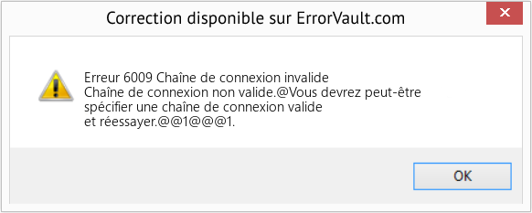 Download Error Erreur 6009 (Chaîne de connexion invalide) Repair Tool Fix Chaîne de connexion invalide (Error Erreur 6009)