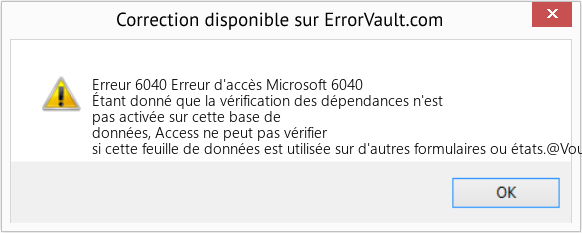 Download Error Erreur 6040 (Erreur d'accès Microsoft 6040) Repair Tool Fix Erreur d'accès Microsoft 6040 (Error Erreur 6040)