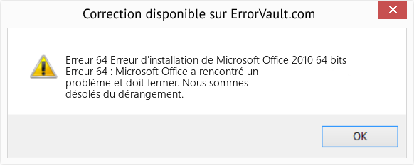 Fix Erreur d'installation de Microsoft Office 2010 64 bits (Error Erreur 64)