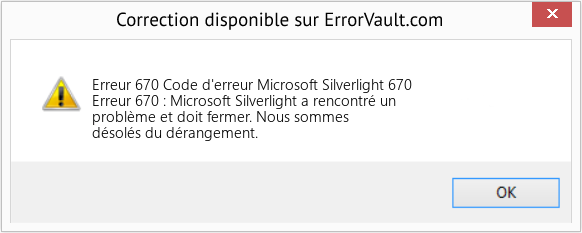 Download Error Erreur 670 (Code d'erreur Microsoft Silverlight 670) Repair Tool Fix Code d'erreur Microsoft Silverlight 670 (Error Erreur 670)