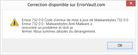 Download Error Erreur 732 0 0 (Code d'erreur de mise à jour de Malwarebytes 732 0 0) Repair Tool Fix Code d'erreur de mise à jour de Malwarebytes 732 0 0 (Error Erreur 732 0 0)