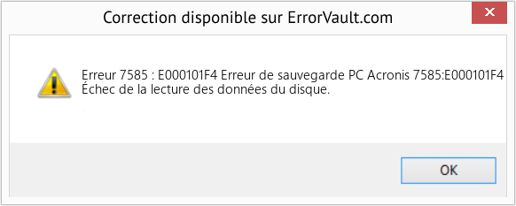 Fix Erreur de sauvegarde PC Acronis 7585:E000101F4 (Error Erreur 7585 : E000101F4)