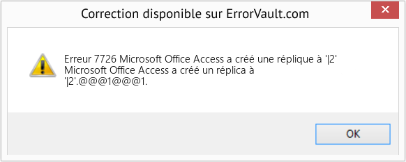 Download Error Erreur 7726 (Microsoft Office Access a créé une réplique à '|2') Repair Tool Fix Microsoft Office Access a créé une réplique à '|2' (Error Erreur 7726)
