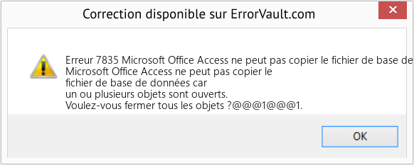 Fix Microsoft Office Access ne peut pas copier le fichier de base de données car un ou plusieurs objets sont ouverts (Error Erreur 7835)