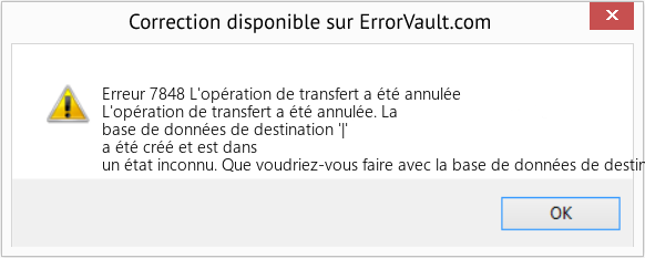 Download Error Erreur 7848 (L'opération de transfert a été annulée) Repair Tool Fix L'opération de transfert a été annulée (Error Erreur 7848)
