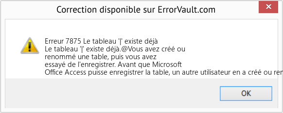 Download Error Erreur 7875 (Le tableau '|' existe déjà) Repair Tool Fix Le tableau '|' existe déjà (Error Erreur 7875)