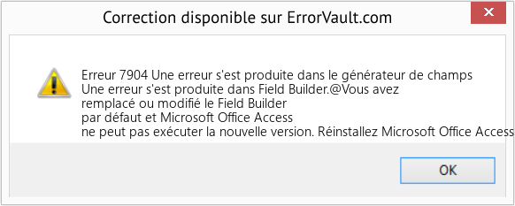 Fix Une erreur s'est produite dans le générateur de champs (Error Erreur 7904)