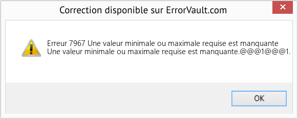 Download Error Erreur 7967 (Une valeur minimale ou maximale requise est manquante) Repair Tool Fix Une valeur minimale ou maximale requise est manquante (Error Erreur 7967)