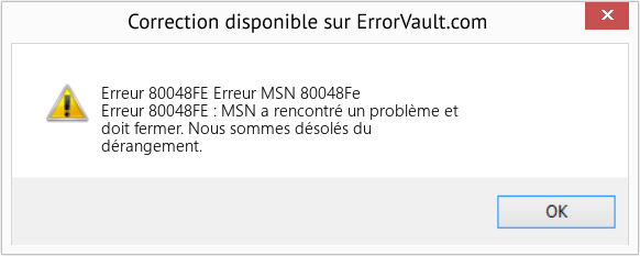 Download Error Erreur 80048FE (Erreur MSN 80048Fe) Repair Tool Fix Erreur MSN 80048Fe (Error Erreur 80048FE)