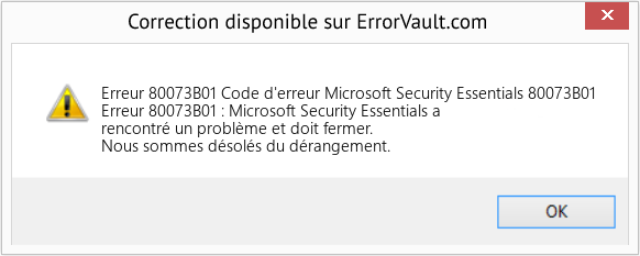 Download Error Erreur 80073B01 (Code d'erreur Microsoft Security Essentials 80073B01) Repair Tool Fix Code d'erreur Microsoft Security Essentials 80073B01 (Error Erreur 80073B01)