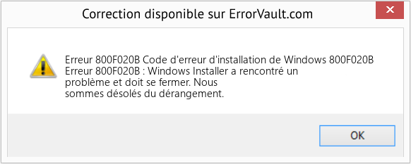 Download Error Erreur 800F020B (Code d'erreur d'installation de Windows 800F020B) Repair Tool Fix Code d'erreur d'installation de Windows 800F020B (Error Erreur 800F020B)
