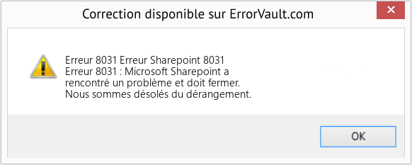 Download Error Erreur 8031 (Erreur Sharepoint 8031) Repair Tool Fix Erreur Sharepoint 8031 (Error Erreur 8031)