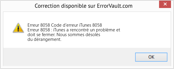 Download Error Erreur 8058 (Code d'erreur iTunes 8058) Repair Tool Fix Code d'erreur iTunes 8058 (Error Erreur 8058)