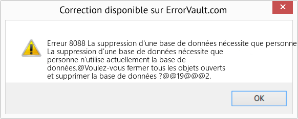 Download Error Erreur 8088 (La suppression d'une base de données nécessite que personne n'utilise actuellement la base de données) Repair Tool Fix La suppression d'une base de données nécessite que personne n'utilise actuellement la base de données (Error Erreur 8088)