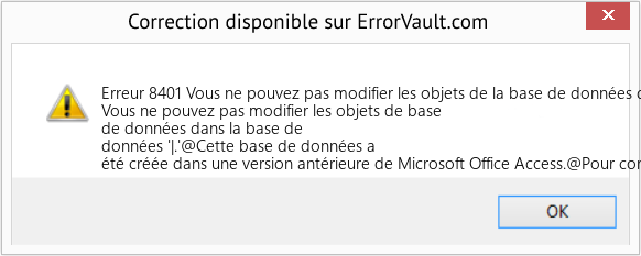 Download Error Erreur 8401 (Vous ne pouvez pas modifier les objets de la base de données dans la base de données '|) Repair Tool Fix Vous ne pouvez pas modifier les objets de la base de données dans la base de données '| (Error Erreur 8401)