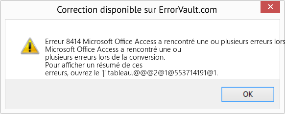 Fix Microsoft Office Access a rencontré une ou plusieurs erreurs lors de la conversion (Error Erreur 8414)