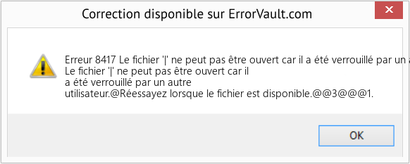 Download Error Erreur 8417 (Le fichier '|' ne peut pas être ouvert car il a été verrouillé par un autre utilisateur) Repair Tool Fix Le fichier '|' ne peut pas être ouvert car il a été verrouillé par un autre utilisateur (Error Erreur 8417)