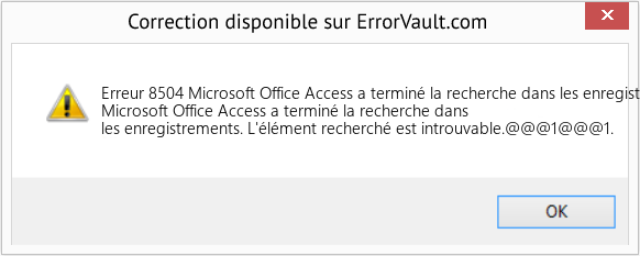 Fix Microsoft Office Access a terminé la recherche dans les enregistrements (Error Erreur 8504)