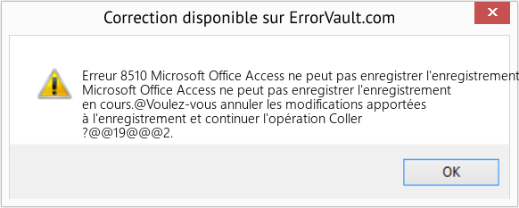 Download Error Erreur 8510 (Microsoft Office Access ne peut pas enregistrer l'enregistrement actuel) Repair Tool Fix Microsoft Office Access ne peut pas enregistrer l'enregistrement actuel (Error Erreur 8510)