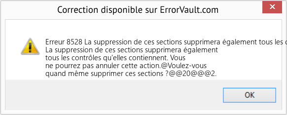 Download Error Erreur 8528 (La suppression de ces sections supprimera également tous les contrôles qu'elles contiennent) Repair Tool Fix La suppression de ces sections supprimera également tous les contrôles qu'elles contiennent (Error Erreur 8528)