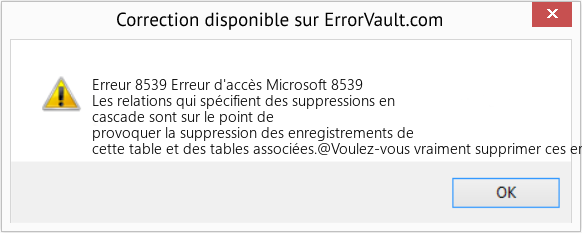 Download Error Erreur 8539 (Erreur d'accès Microsoft 8539) Repair Tool Fix Erreur d'accès Microsoft 8539 (Error Erreur 8539)