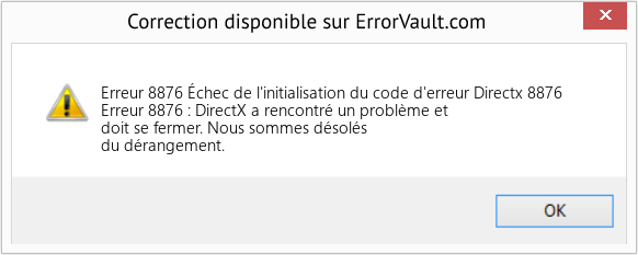 Download Error Erreur 8876 (Échec de l'initialisation du code d'erreur Directx 8876) Repair Tool Fix Échec de l'initialisation du code d'erreur Directx 8876 (Error Erreur 8876)