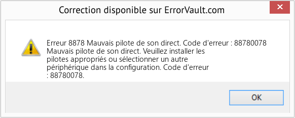 Download Error Erreur 8878 (Mauvais pilote de son direct. Code d'erreur : 88780078) Repair Tool Fix Mauvais pilote de son direct. Code d'erreur : 88780078 (Error Erreur 8878)