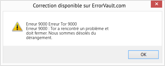 Fix Erreur Tor 9000 (Error Erreur 9000)