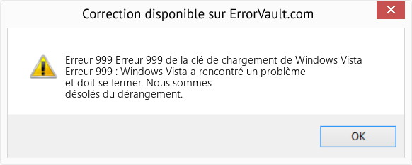 Download Error Erreur 999 (Erreur 999 de la clé de chargement de Windows Vista) Repair Tool Fix Erreur 999 de la clé de chargement de Windows Vista (Error Erreur 999)