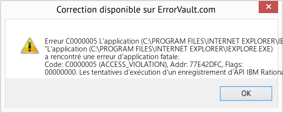 Fix L'application (C:\PROGRAM FILES\INTERNET EXPLORER\IEXPLORE.EXE) a rencontré une erreur d'application fatale (Error Erreur C0000005)