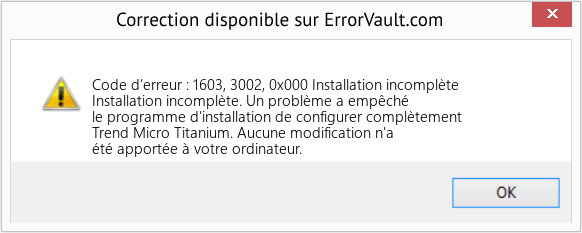Fix Installation incomplète (Error Code d'erreur : 1603, 3002, 0x000)