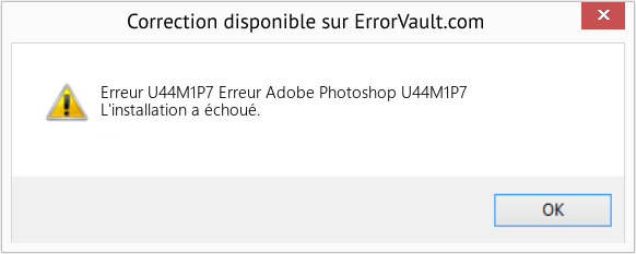 Fix Erreur Adobe Photoshop U44M1P7 (Error Erreur U44M1P7)