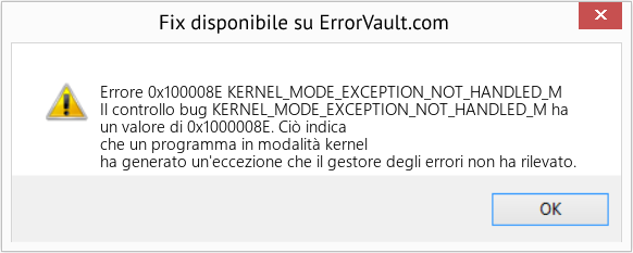 Fix KERNEL_MODE_EXCEPTION_NOT_HANDLED_M (Error Errore 0x100008E)