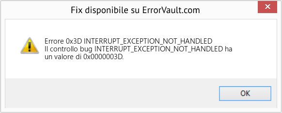 Fix INTERRUPT_EXCEPTION_NOT_HANDLED (Error Errore 0x3D)