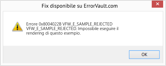 Fix VFW_E_SAMPLE_REJECTED (Error Codee 0x8004022B)