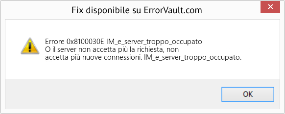 Fix IM_e_server_troppo_occupato (Error Codee 0x8100030E)