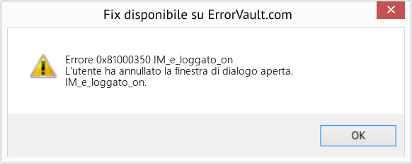 Fix IM_e_loggato_on (Error Codee 0x81000350)