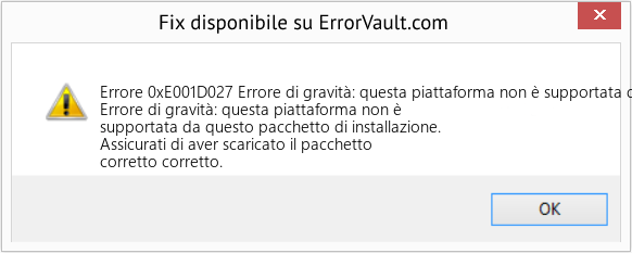 Fix Errore di gravità: questa piattaforma non è supportata da questo pacchetto di installazione (Error Codee 0xE001D027)