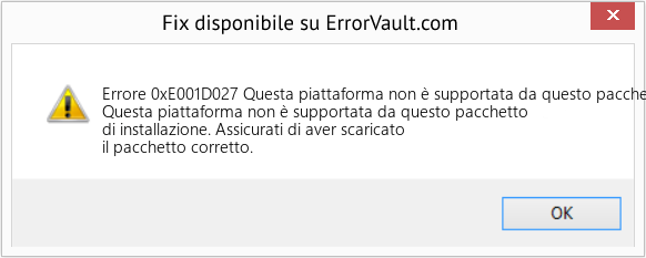 Fix Questa piattaforma non è supportata da questo pacchetto di installazione (Error Codee 0xE001D027)