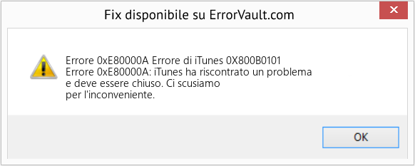 Fix Errore di iTunes 0X800B0101 (Error Codee 0xE80000A)