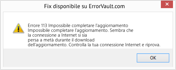 Download Error <?php echo $number; ?> (Impossibile completare l'aggiornamento) Repair Tool Fix Impossibile completare l'aggiornamento (Error Codee 113)